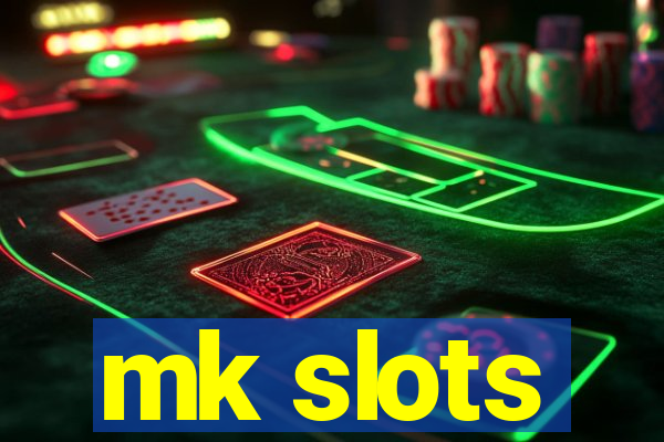 mk slots