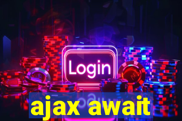 ajax await