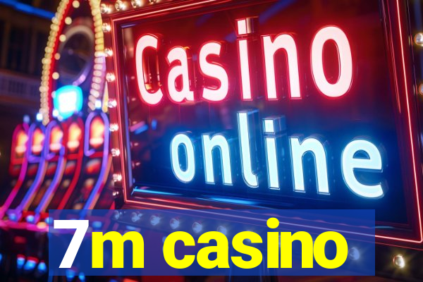 7m casino