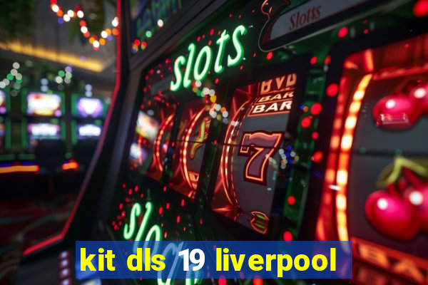 kit dls 19 liverpool