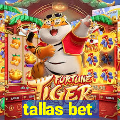 tallas bet