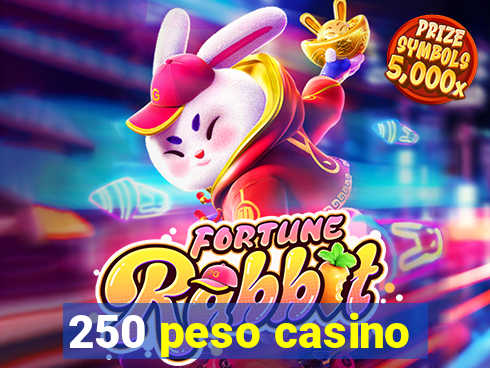 250 peso casino