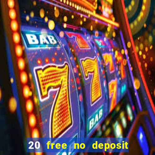 20 free no deposit casino 2020