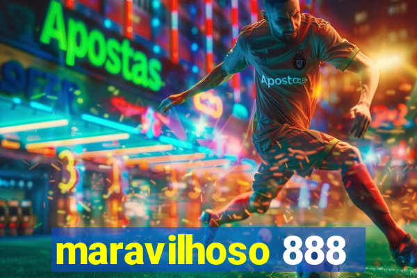 maravilhoso 888