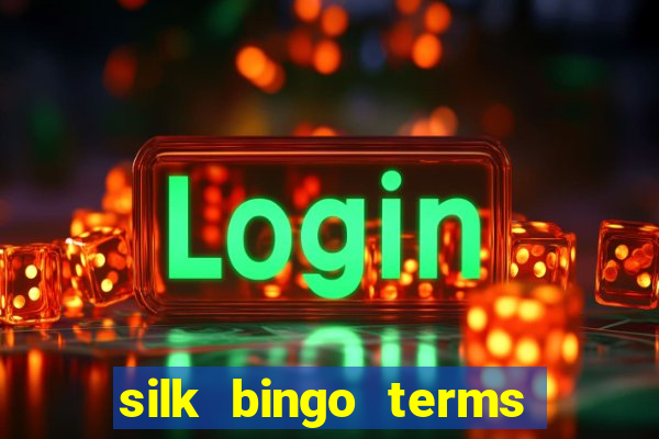 silk bingo terms and conditions