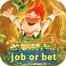 job or bet