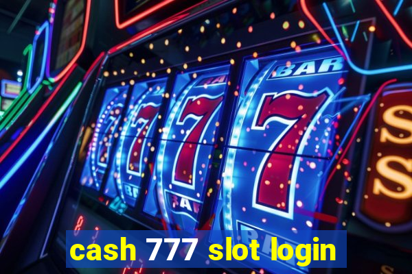 cash 777 slot login