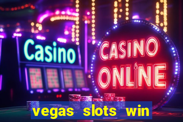 vegas slots win real cash