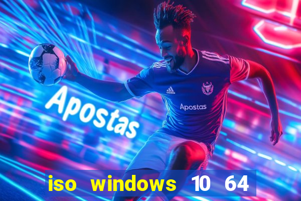 iso windows 10 64 bits download