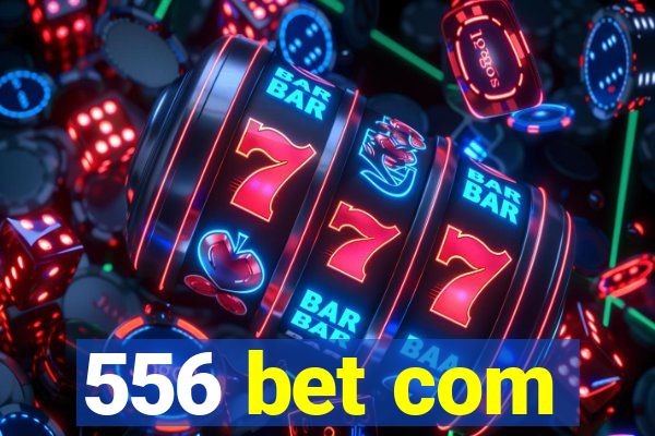 556 bet com