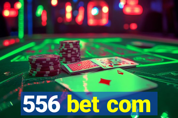 556 bet com