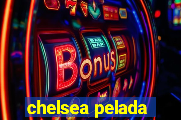 chelsea pelada