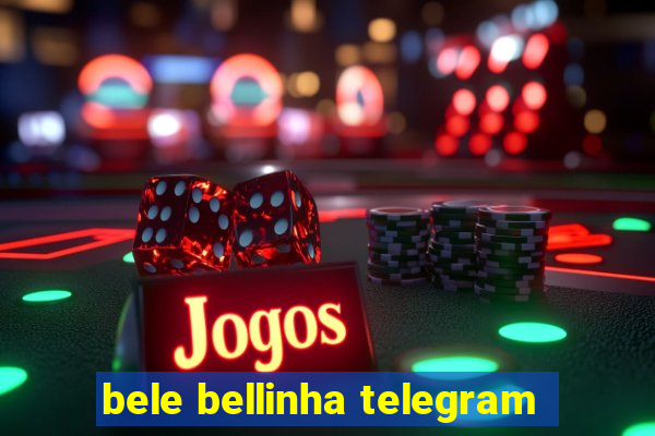 bele bellinha telegram