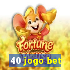 40 jogo bet