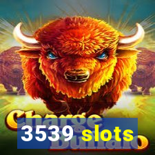 3539 slots