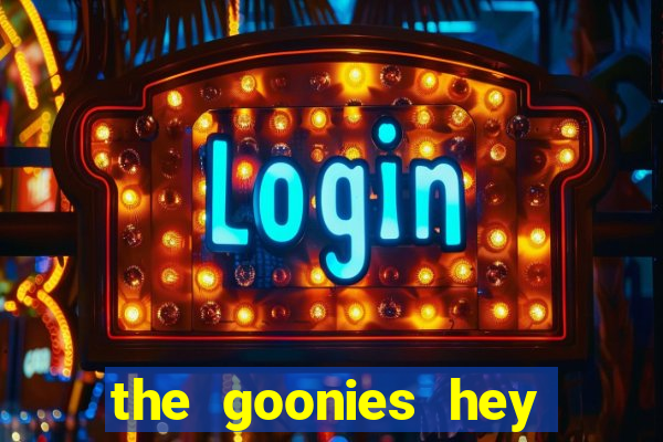 the goonies hey you guys slot