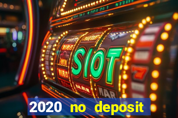 2020 no deposit casino codes