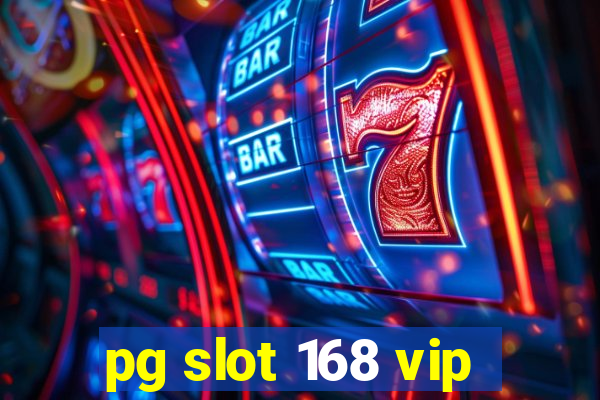 pg slot 168 vip