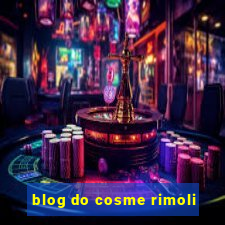 blog do cosme rimoli