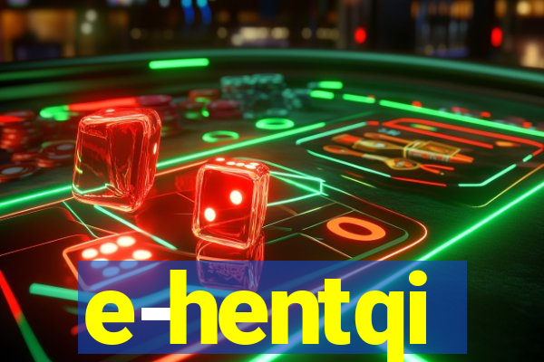 e-hentqi