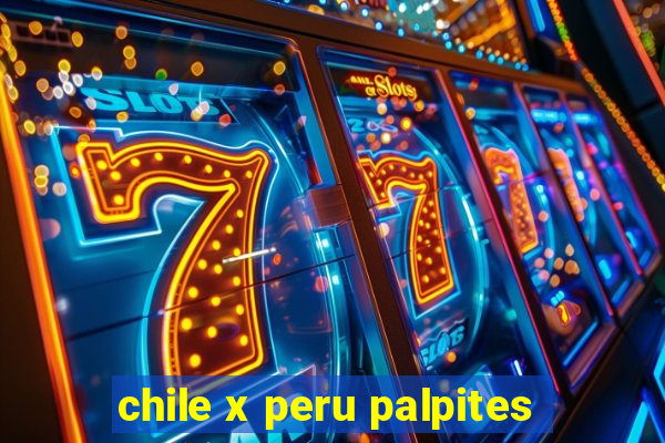 chile x peru palpites