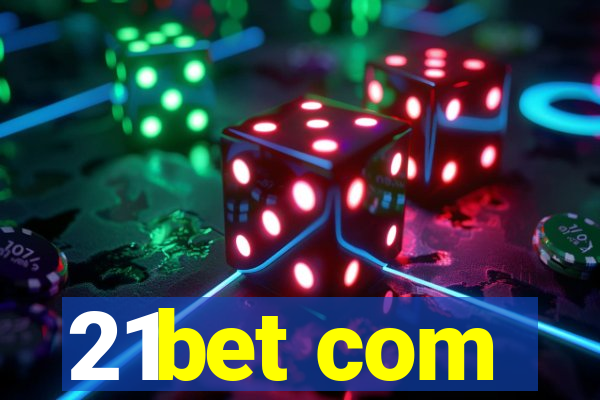 21bet com