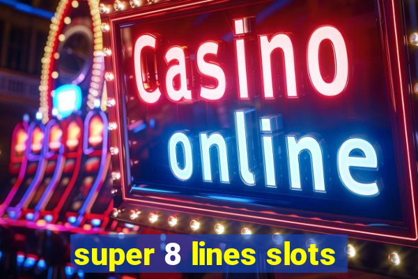 super 8 lines slots