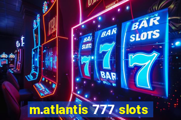 m.atlantis 777 slots