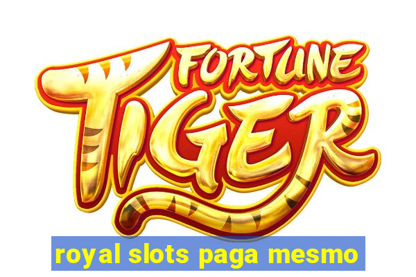 royal slots paga mesmo