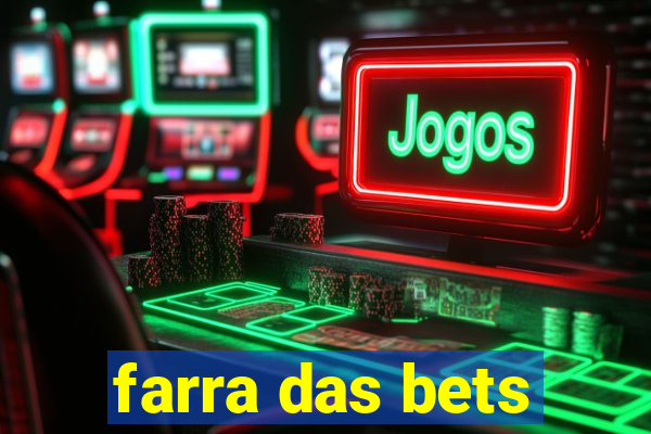 farra das bets