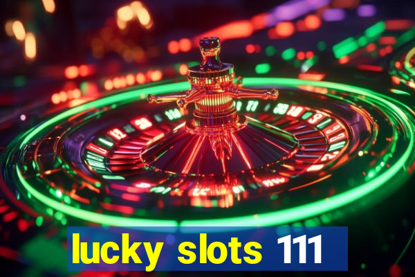 lucky slots 111