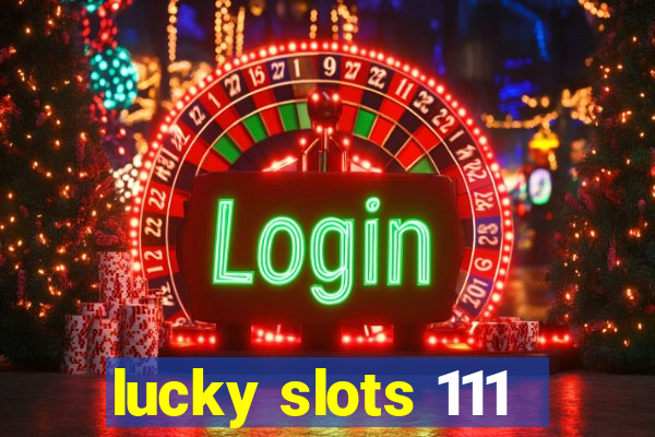 lucky slots 111