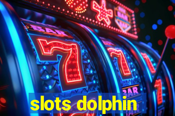 slots dolphin