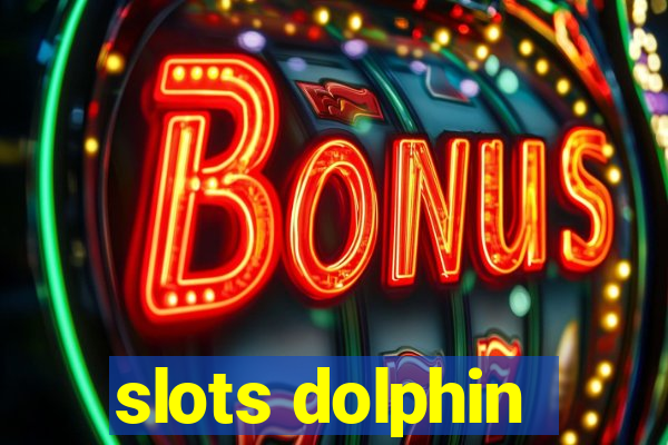 slots dolphin