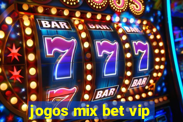 jogos mix bet vip