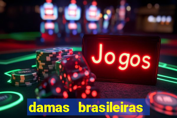 damas brasileiras jogar online