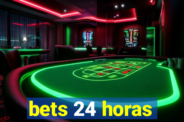 bets 24 horas