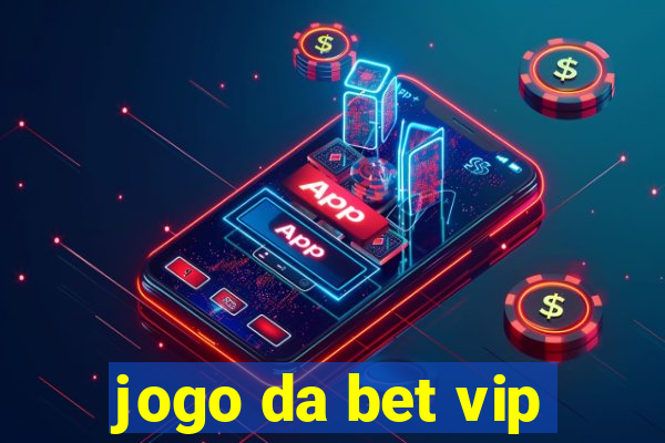 jogo da bet vip