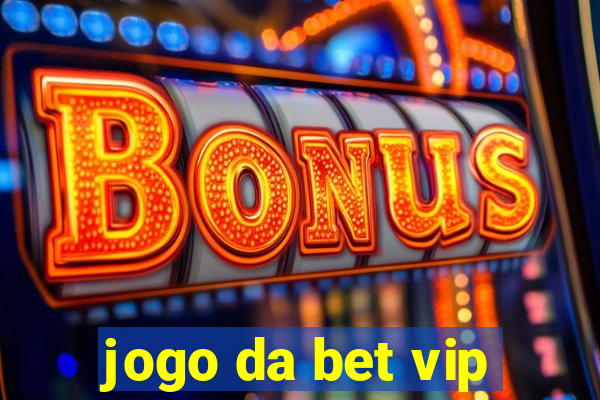 jogo da bet vip