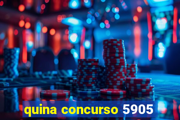 quina concurso 5905