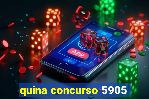 quina concurso 5905