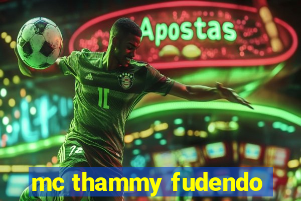 mc thammy fudendo