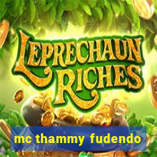 mc thammy fudendo