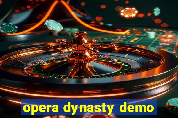 opera dynasty demo