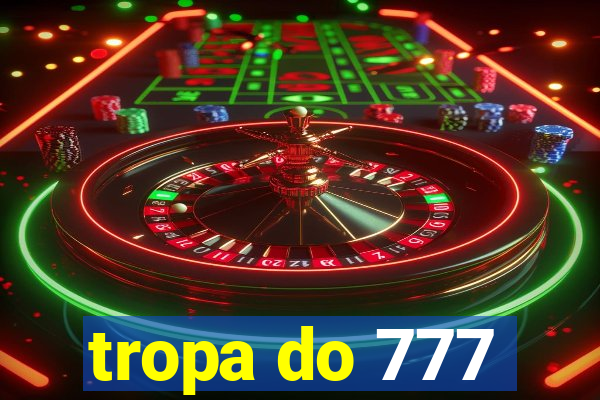 tropa do 777