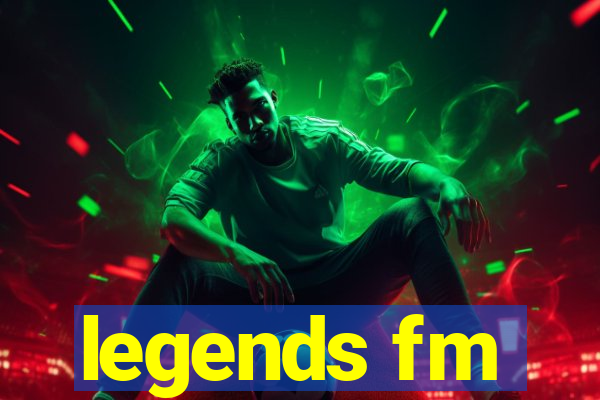 legends fm