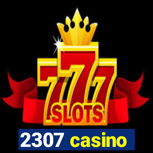 2307 casino