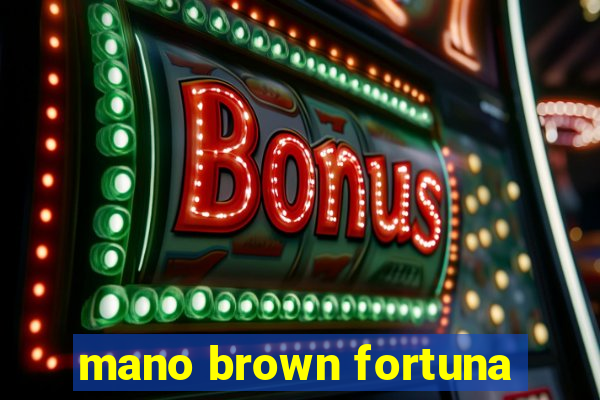 mano brown fortuna