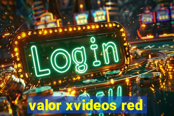 valor xvideos red