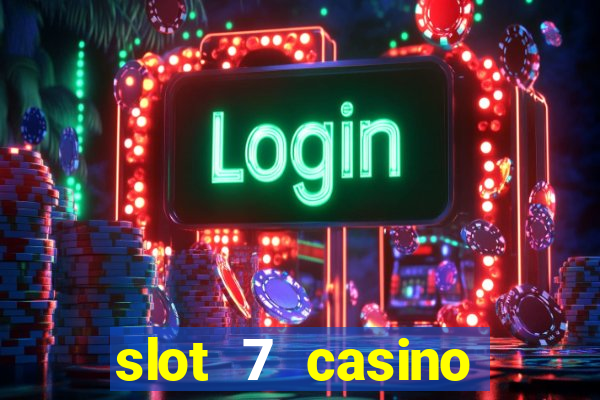 slot 7 casino bonus code